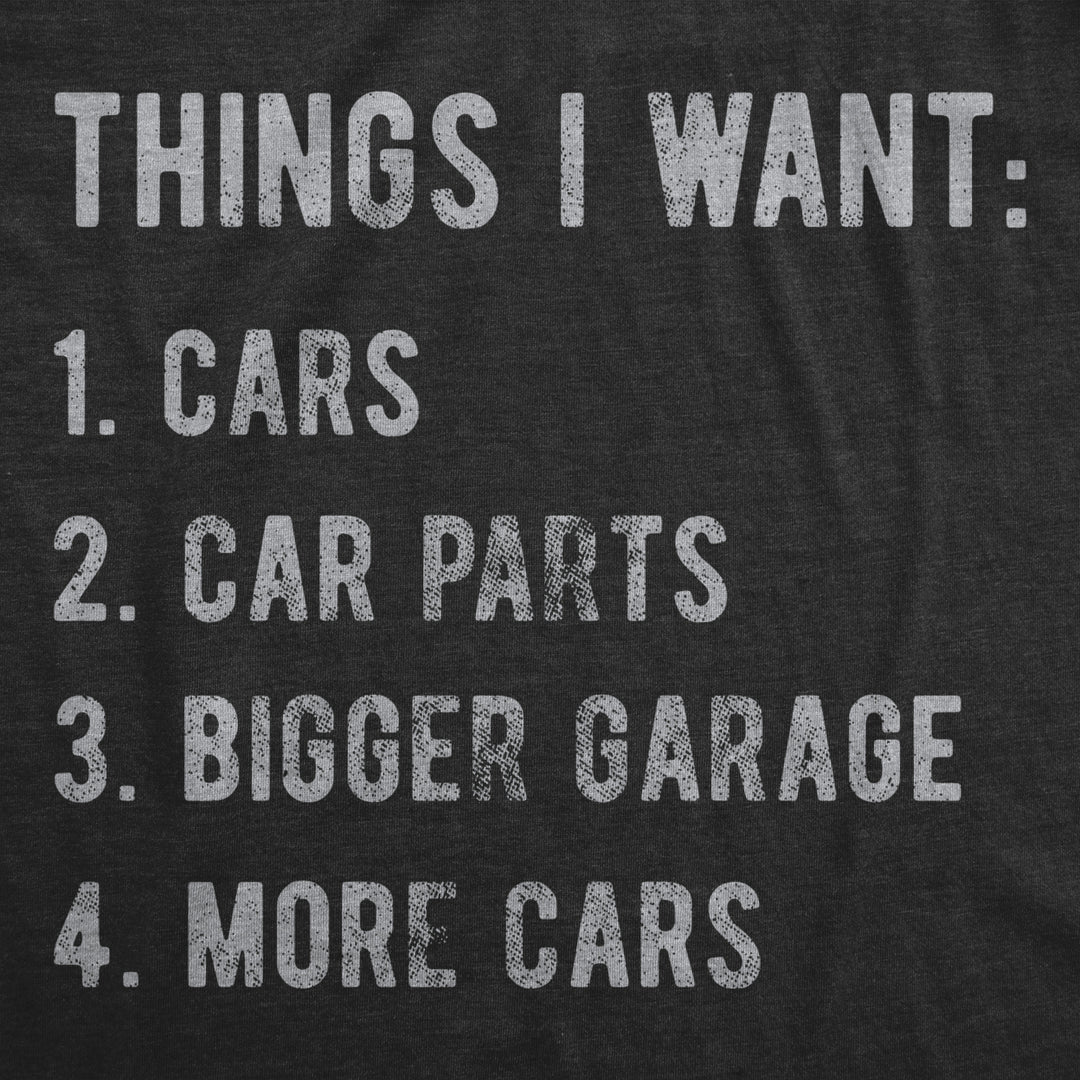 Mens Things I Want List Car T Shirt Funny Saying Mechanic Joke Graphic Saying for Dad Image 2