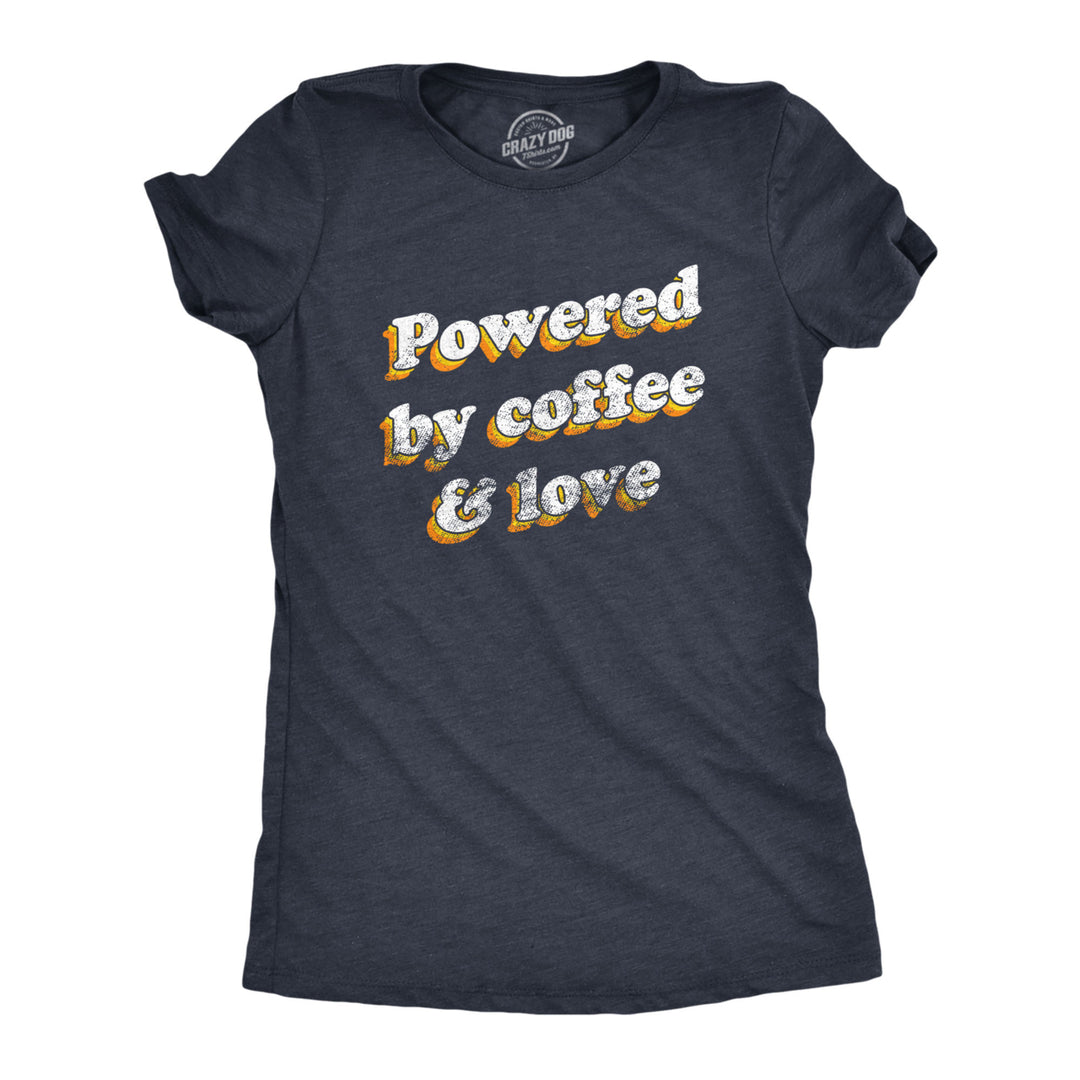 Womens Powered By Coffee And Love T Shirt Funny Retro Graphic Fun Novelty Tee For Guys Image 1