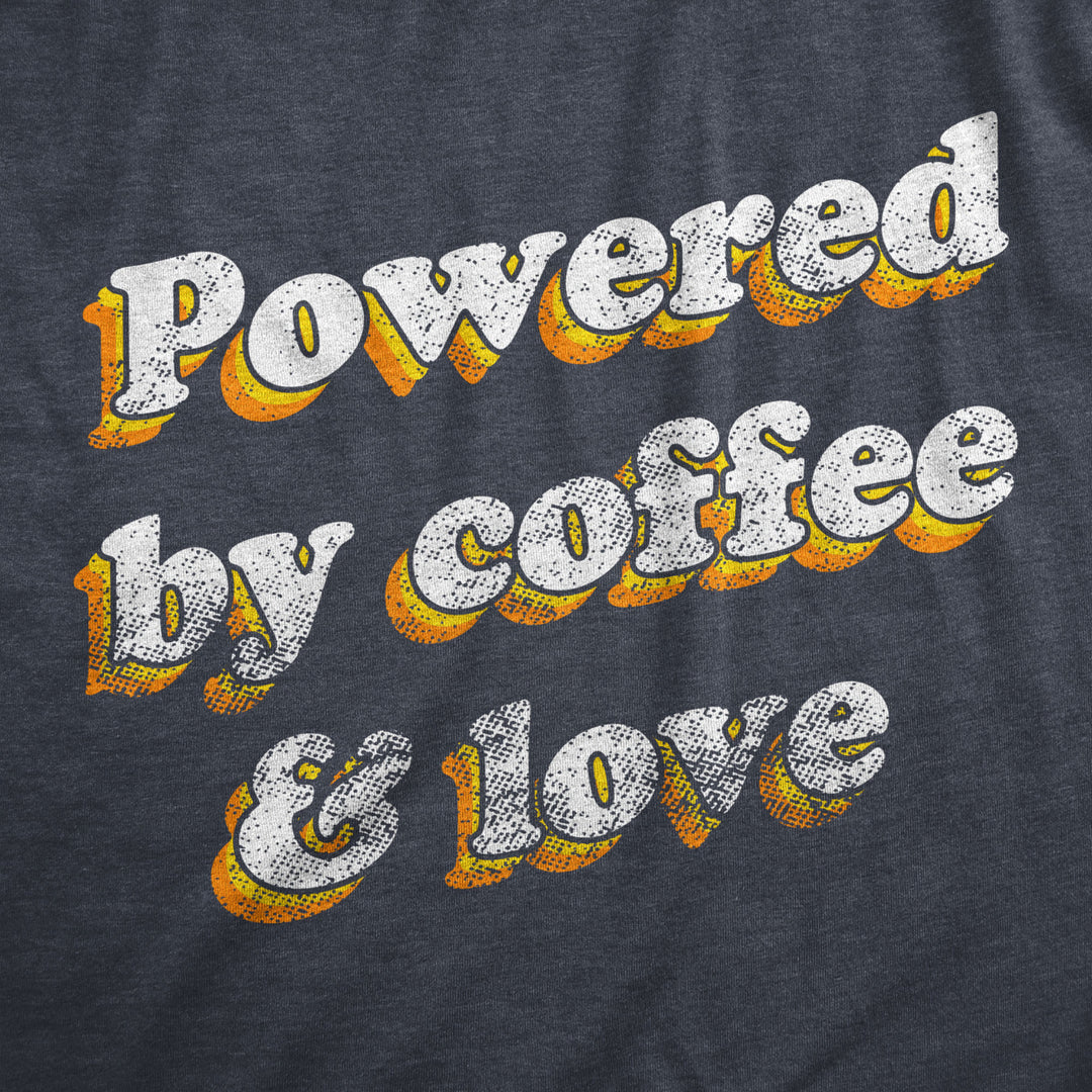 Womens Powered By Coffee And Love T Shirt Funny Retro Graphic Fun Novelty Tee For Guys Image 2