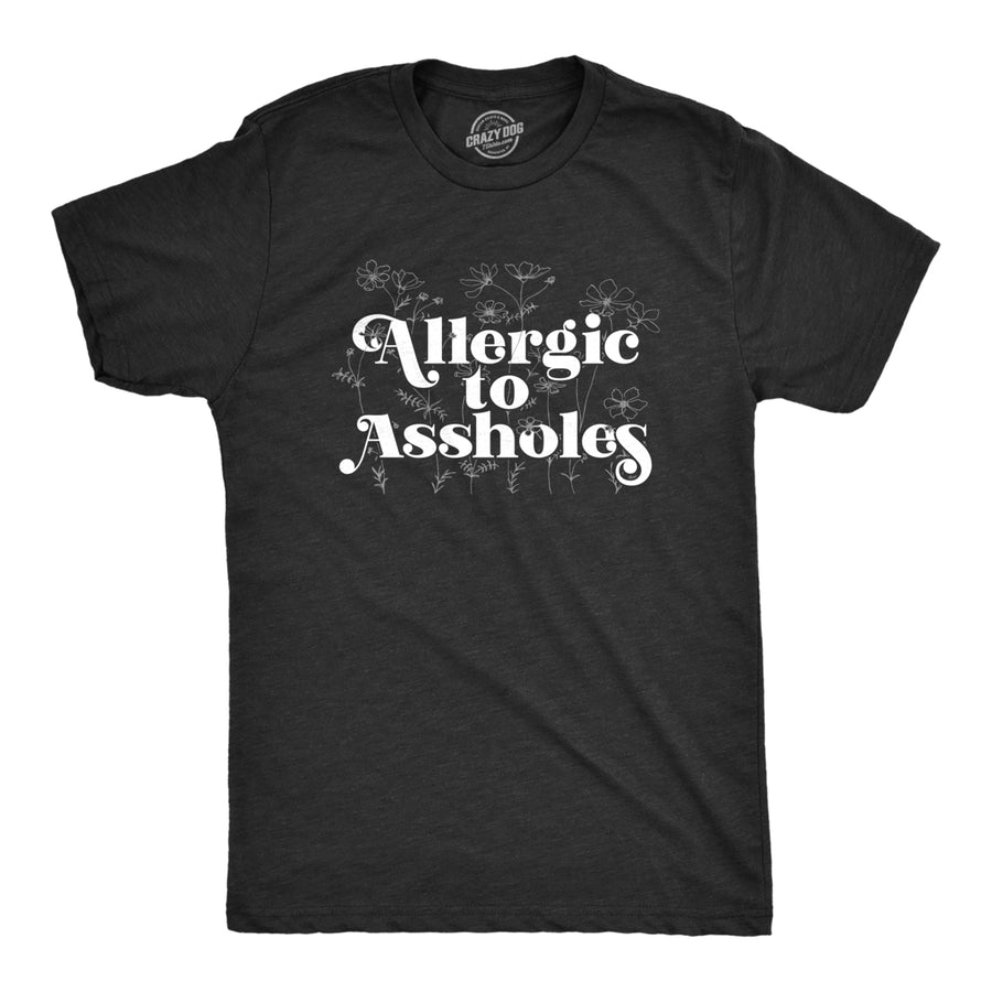 Mens Allergic To Assholes T Shirt Funny Saying Crazy Tee Hilarious Humor Top For Guys Image 1