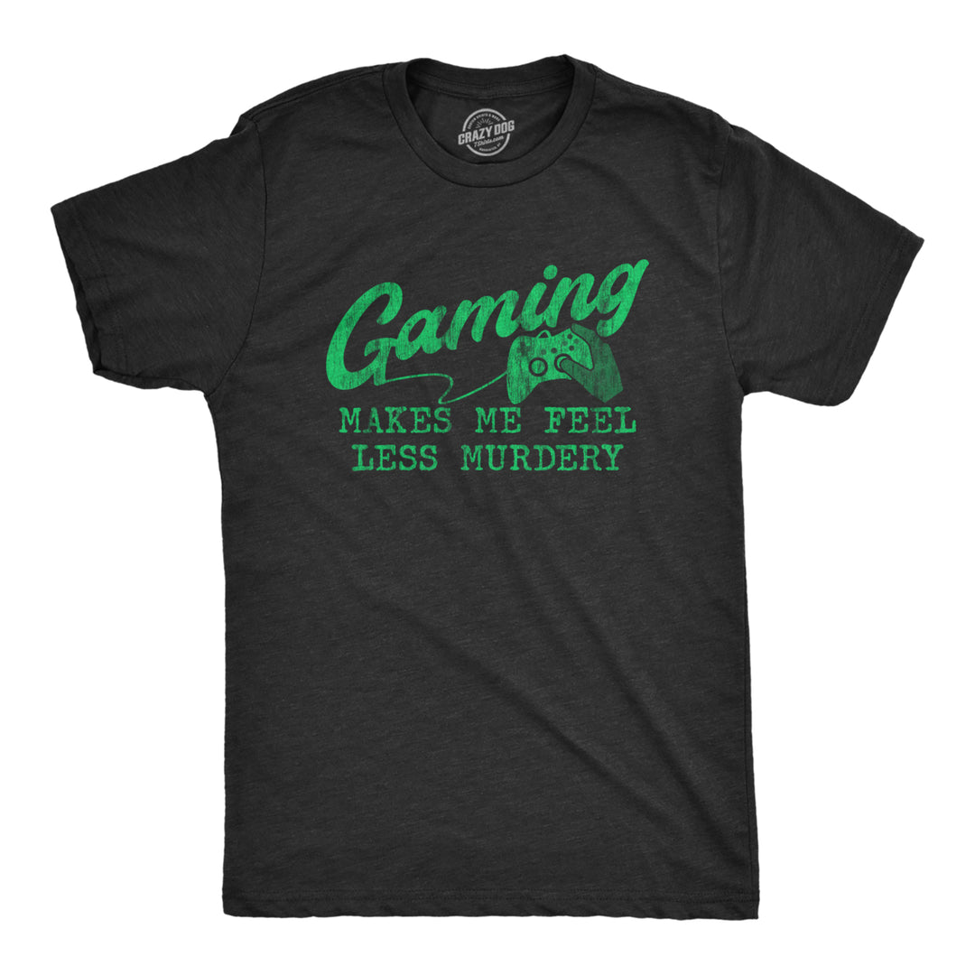 Mens Gaming Makes Me Feel Less Murdery T Shirt Funny Sarcastic Video Game Tee Gift for Gamers Image 1