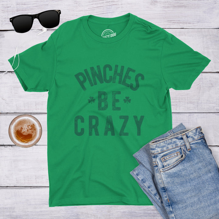 Mens Pinches Be Crazy T Shirt Funny Sarcastic Saint Patricks Day St Patty Tee Image 4