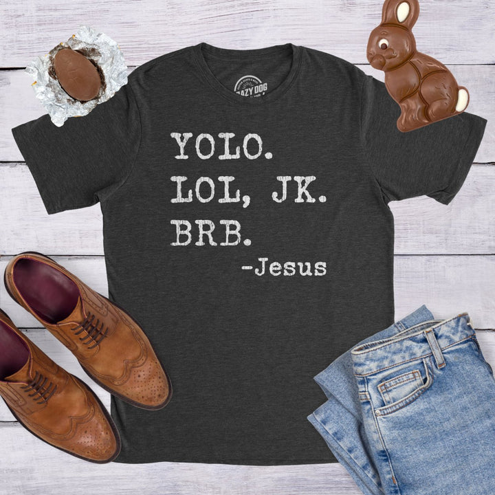 Mens Yolo Lol JK BRB Jesus Tshirt Funny Easter Sunday Texting Hilarious Graphic Top Image 4