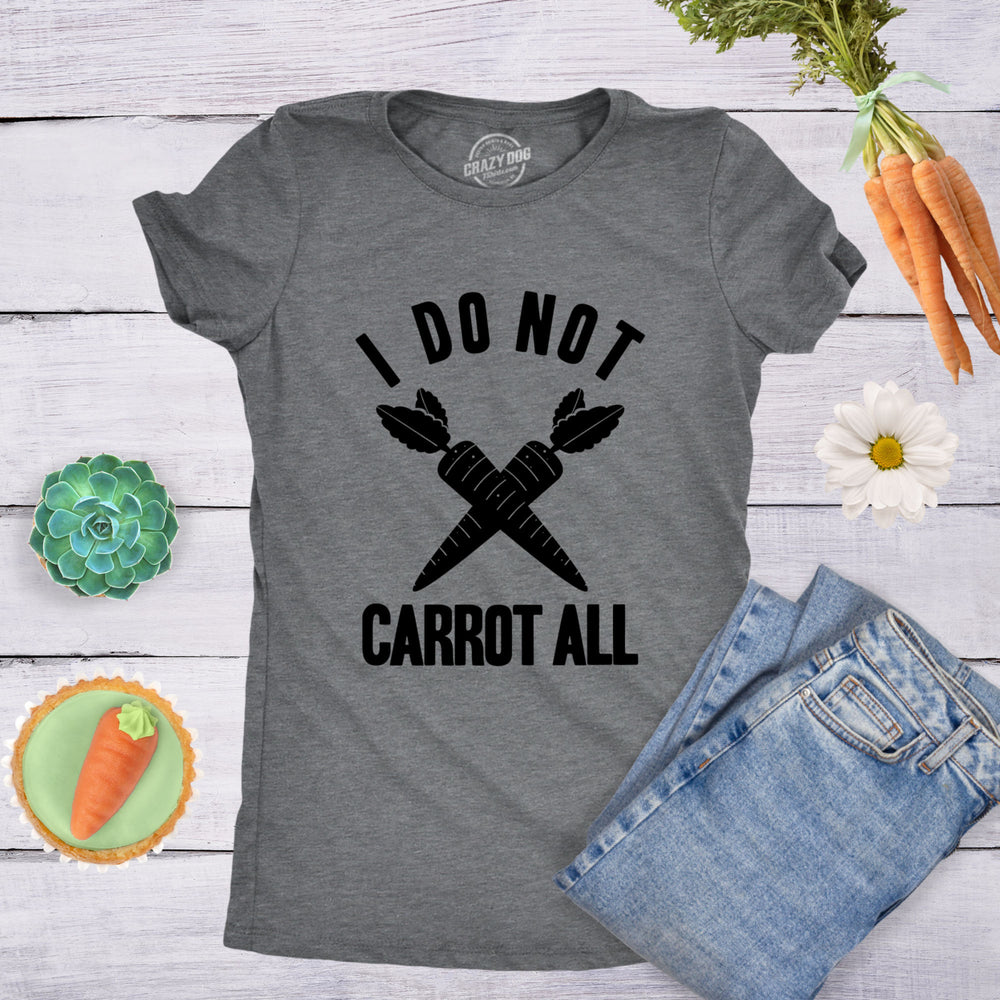 Womens I Do Not Carrot All T Shirt Funny Sarcastic Easter Ladies Humor Care Tee Image 2