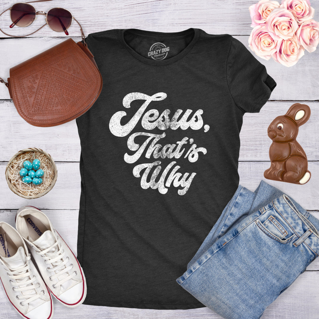 Womens Jesus Thats Why T Shirt Funny Religious Faith Christian Church Girls Tee Image 4