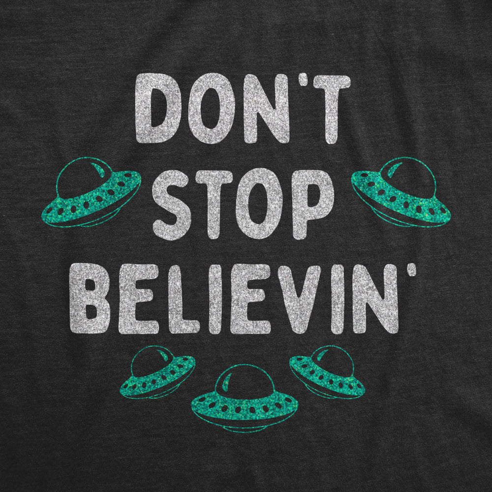 Womens Dont Stop Believin T Shirt Funny UFO Area 51 Alien Graphic Novelty Tee For Ladies Image 2