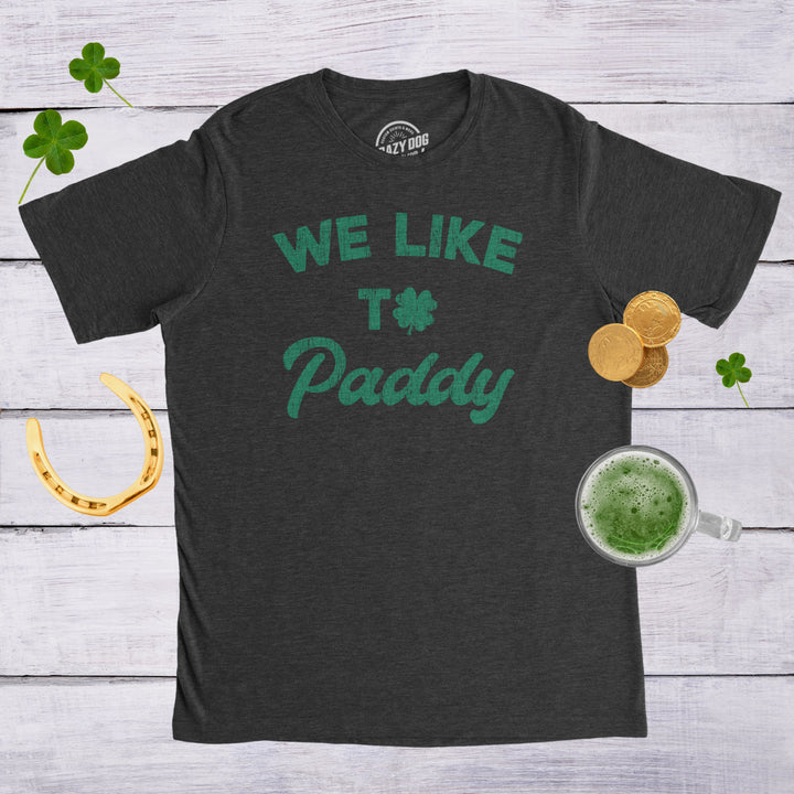 Mens We Like To Paddy T shirt Funny St Patricks Day Party Hilarious Irish Tee Image 4