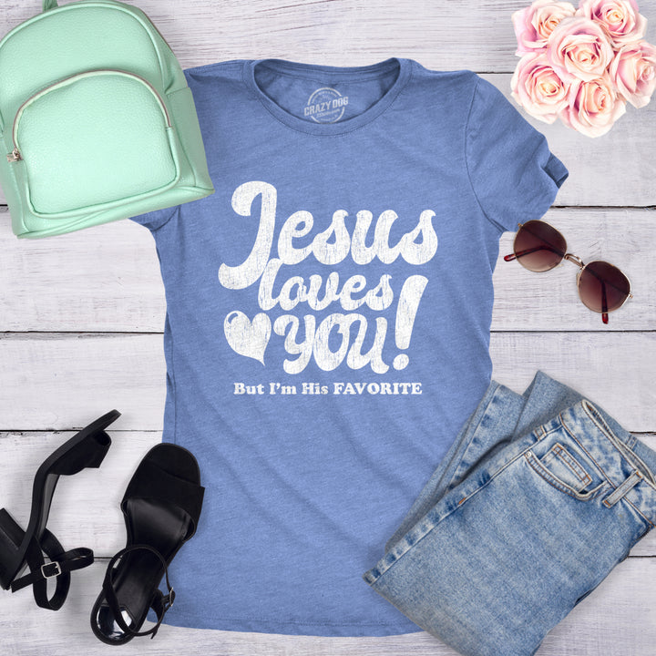 Womens Jesus Loves You But Im His Favorite Tshirt Funny Religion Tee Image 4