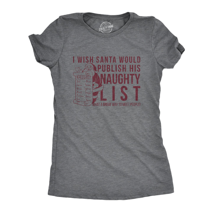 Womens I Wish Santa Would Publish His Naughty List T Shirt Funny Christmas Top Cool Image 1