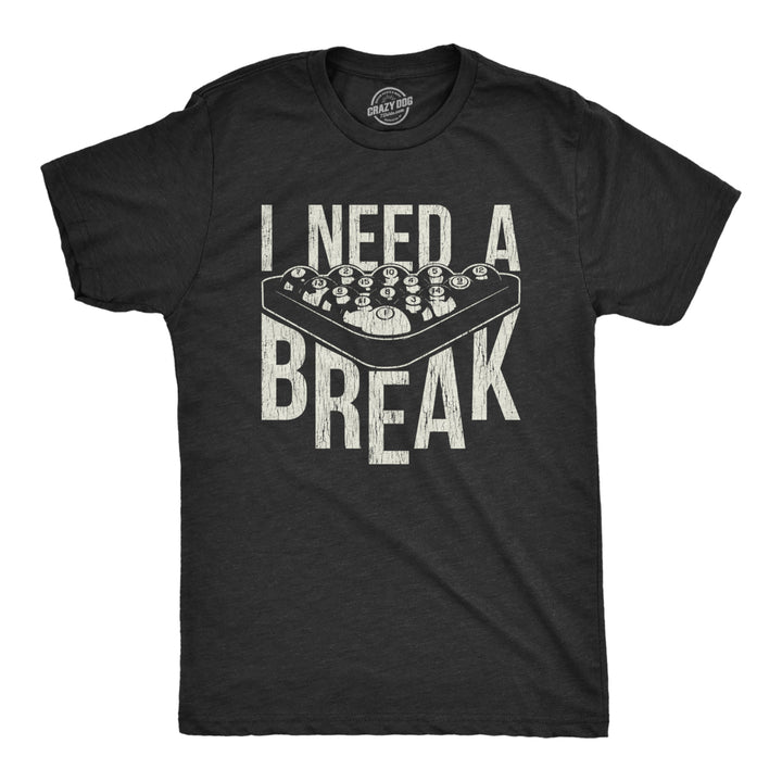 Mens I Need A Break T Shirt Funny Sarcastic Pool Ball Billiards Joke Graphic Tee Image 1