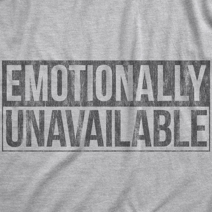 Mens Emotionally Unavailable T Shirt Funny Saying Hilarious Quote Graphic Novelty Tee Image 2