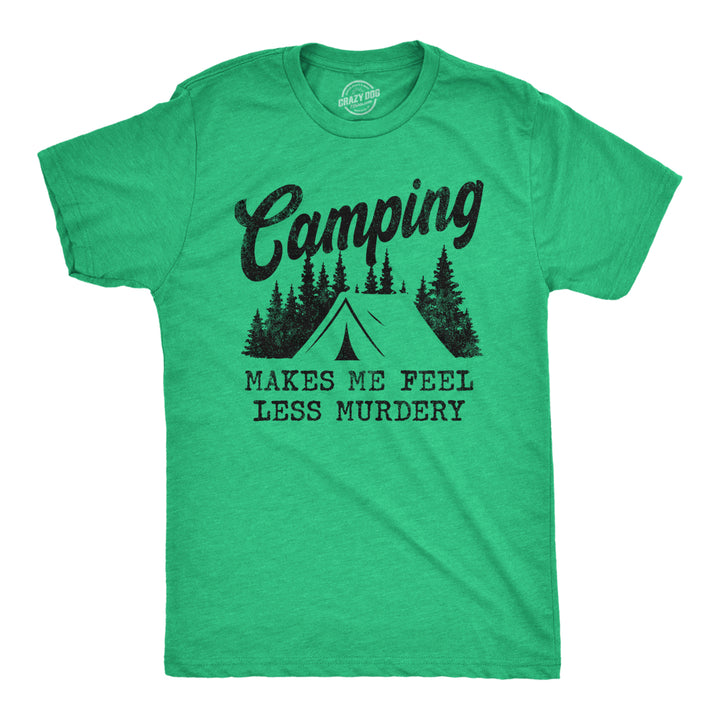 Mens Camping Makes Me Feel Less Murdery T Shirt Funny Cool Sarcastic Camp Top Image 1