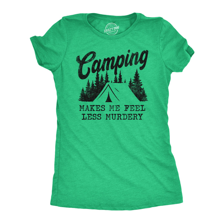 Womens Camping Makes Me Feel Less Murdery T Shirt Funny Cool Sarcastic Camp Top Image 1