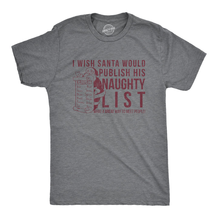 Mens I Wish Santa Would Publish His Naughty List T Shirt Funny Christmas Top Cool Image 1