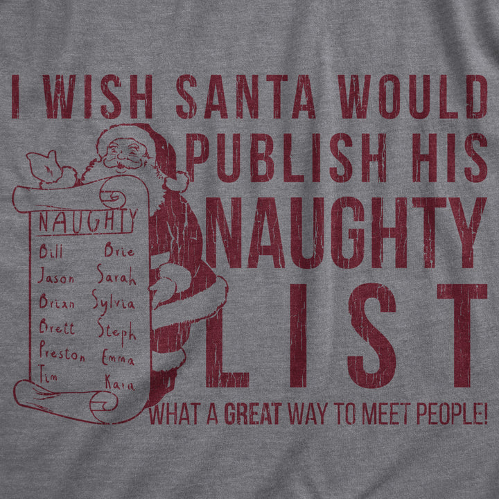 Mens I Wish Santa Would Publish His Naughty List T Shirt Funny Christmas Top Cool Image 2