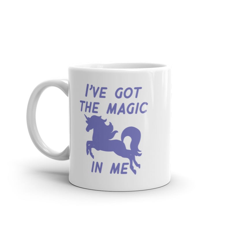 Ive Got The Magic In Me Mug Funny Cute Fantasy Unicorn Graphic Novelty Coffee Cup-11oz Image 1