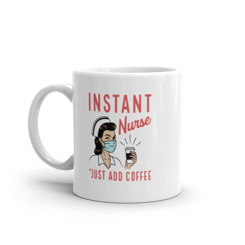 Instant Nurse Coffee Mug Funny Nursing Caffeine Lovers Graphic Novelty Drinking Cup-11oz Image 1