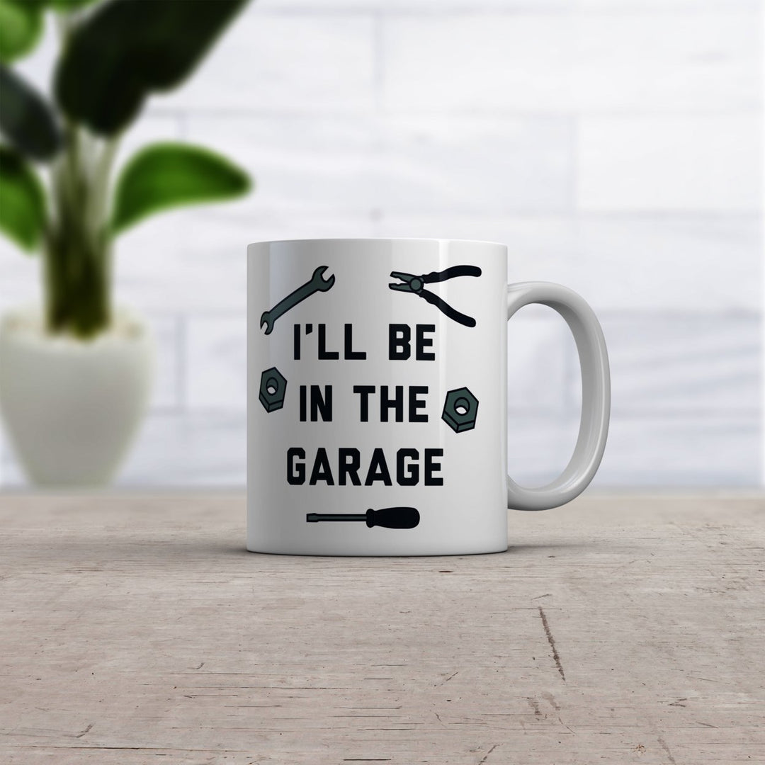 Ill Be In The Garage Mug Funny Car Mechanic Dad Graphic Novelty Coffee Cup-11oz Image 2