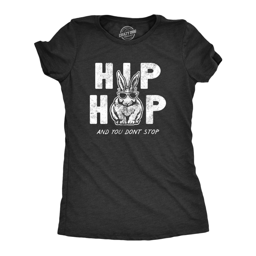 Womens Hip Hop And You Dont Stop T Shirt Funny Sarcatic Easter Bunny Novelty Tee For Guys Image 1