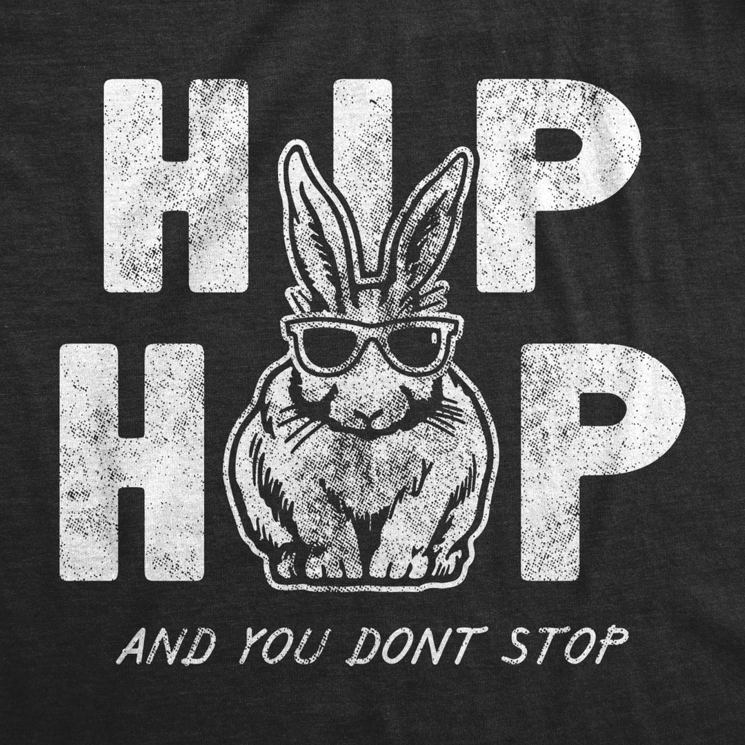 Womens Hip Hop And You Dont Stop T Shirt Funny Sarcatic Easter Bunny Novelty Tee For Guys Image 2