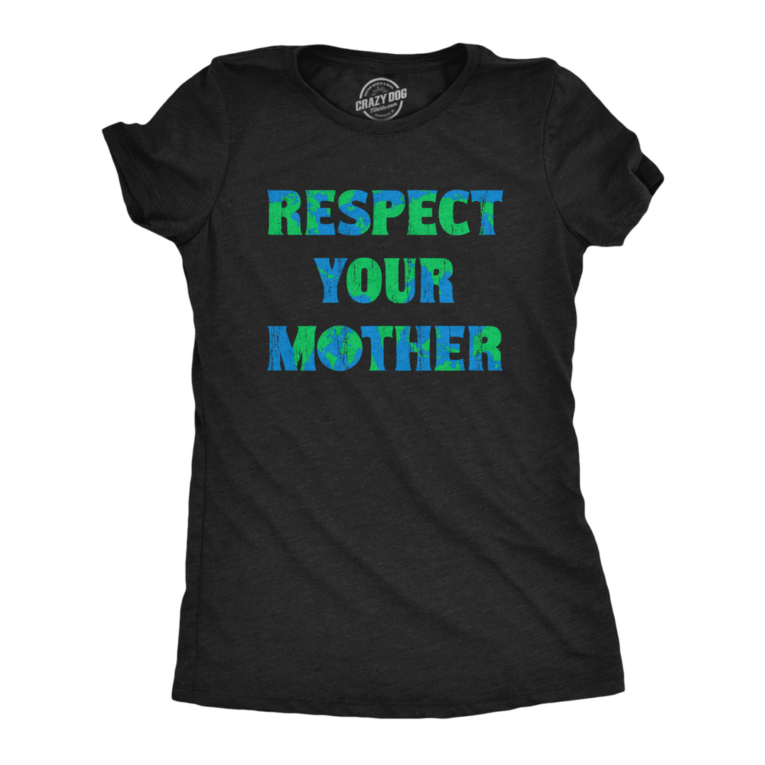 Womens Respect Your Mother T Shirt Funny Sarcastic Planet Earth Day Nature Tee For Ladies Image 1