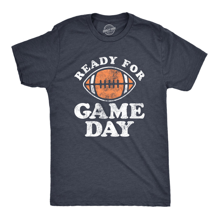 Mens Ready For Game Day T Shirt Funny Football Lovers Gridiron Tee For Guys Image 1