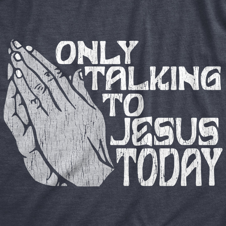 Mens Only Talking To Jesus Today T Shirt Funny Easter Sunday Praying Hands Tee For Guys Image 2