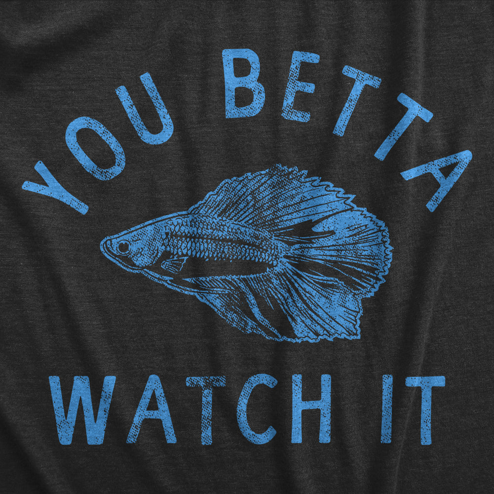 Mens You Betta Watch Out T Shirt Funny Sarcastic Siamese Fighting Fish Graphic Novelty Tee For Guys Image 2