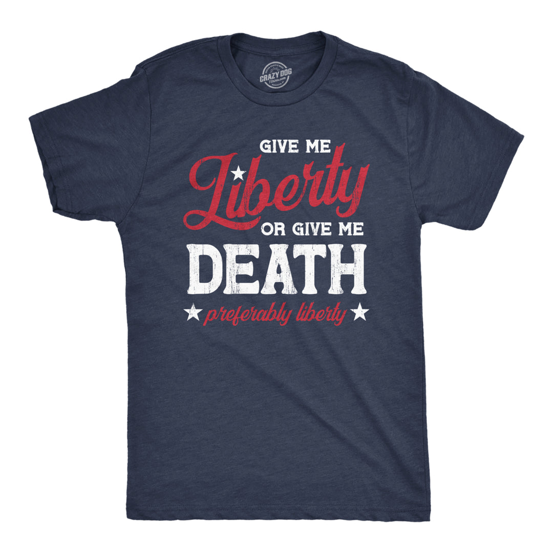 Mens Give Me Liberty Or Give Me Death T Shirt Funny Sarcastic Patriotic Quote Tee For Guys Image 1