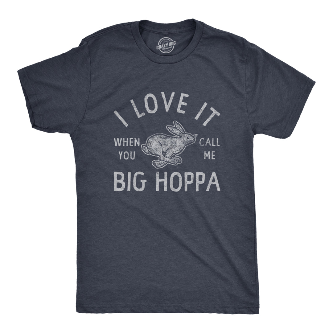 Mens I Love It When You Call Me Big Hoppa T Shirt Funny Easter Sunday Bunny Rabbit Tee For Guys Image 1