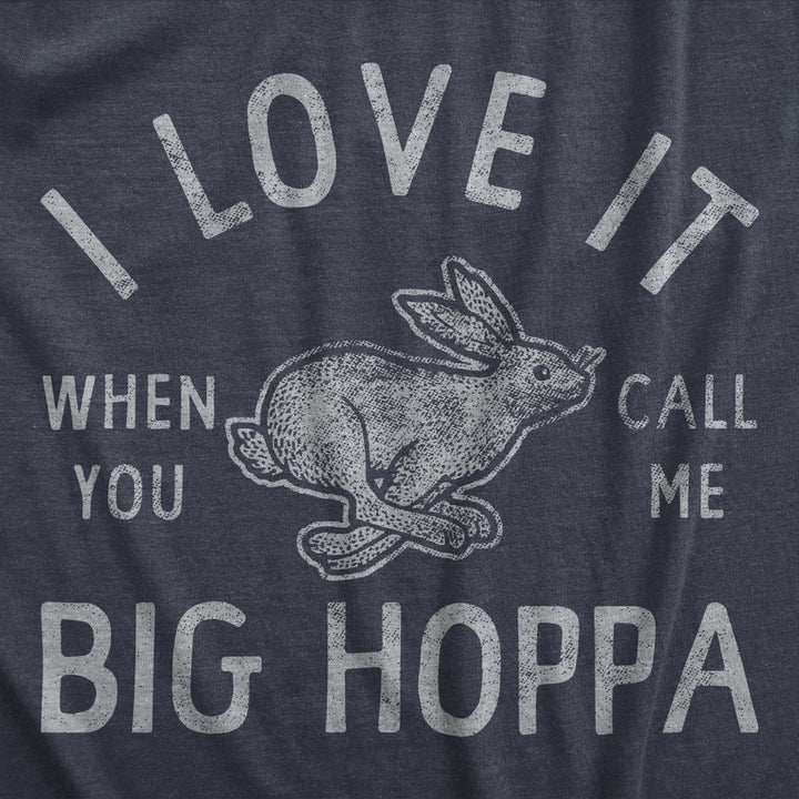 Mens I Love It When You Call Me Big Hoppa T Shirt Funny Easter Sunday Bunny Rabbit Tee For Guys Image 2