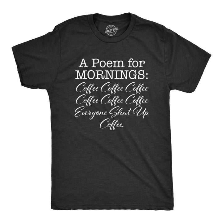 Mens A Poem For Mornings T Shirt Funny Sarcastic Coffee Lovers Text Tee For Guys Image 1