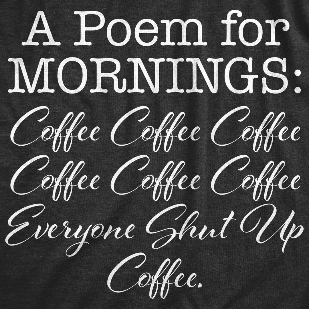 Mens A Poem For Mornings T Shirt Funny Sarcastic Coffee Lovers Text Tee For Guys Image 2