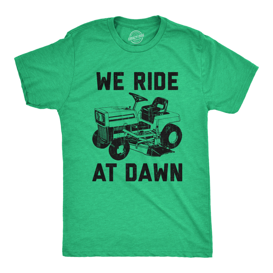 Mens We Ride At Dawn T Shirt Funny Sarcastic Lawn Mower Grass Cutting Joke Tee For Guys Image 1