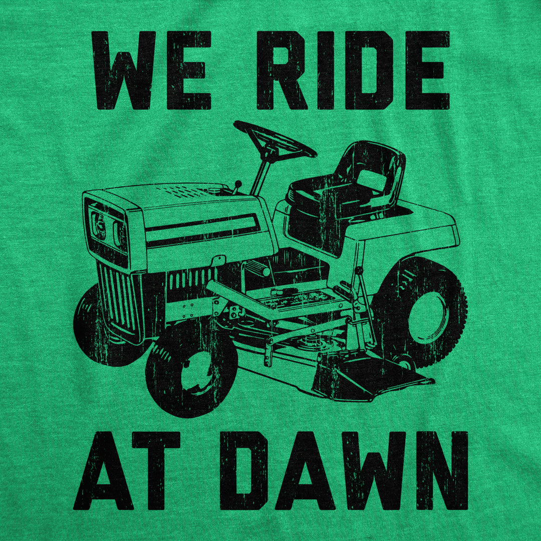 Mens We Ride At Dawn T Shirt Funny Sarcastic Lawn Mower Grass Cutting Joke Tee For Guys Image 2