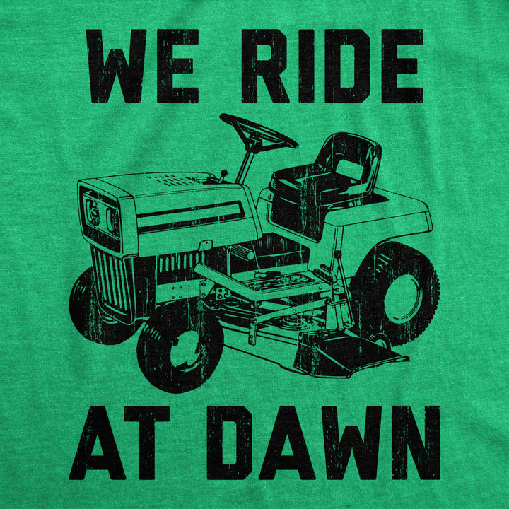 Mens We Ride At Dawn T Shirt Funny Sarcastic Lawn Mower Grass Cutting Joke Tee For Guys Image 2