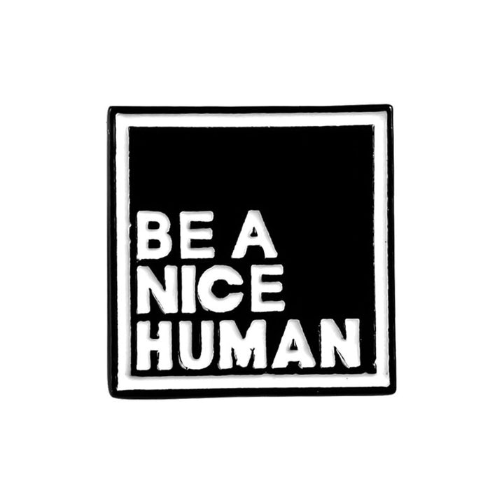 BE A NICE HUMAN Unisex Square Enamel Text Box Brooch Pin Jacket Collar Badge Image 3