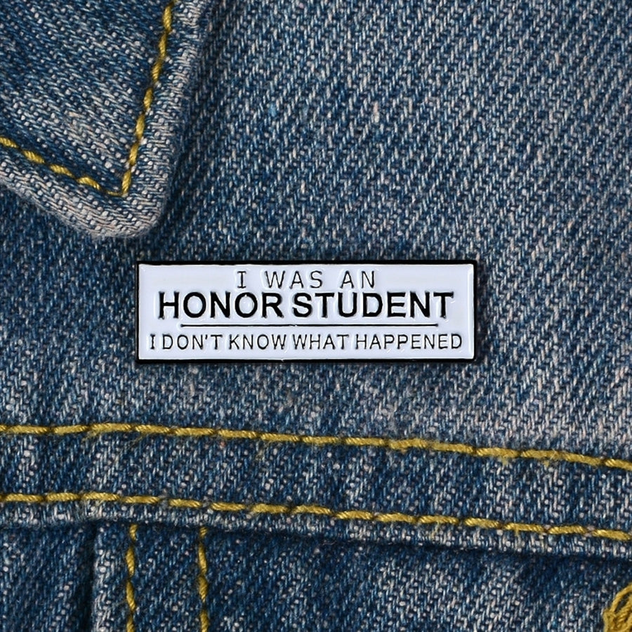 Unisex I WAS AN HONOR STUDENT Enamel Brooch Pin Badge Clothes Bag Decor Gift Image 1