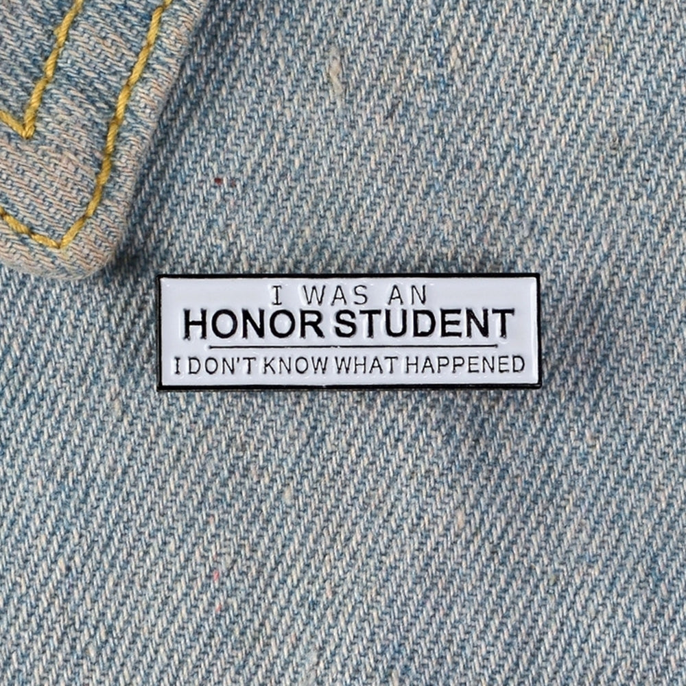 Unisex I WAS AN HONOR STUDENT Enamel Brooch Pin Badge Clothes Bag Decor Gift Image 2