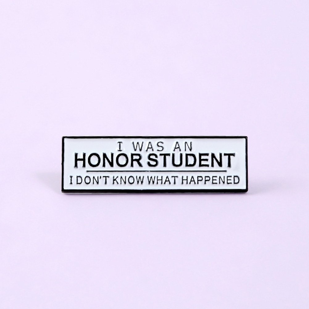 Unisex I WAS AN HONOR STUDENT Enamel Brooch Pin Badge Clothes Bag Decor Gift Image 4