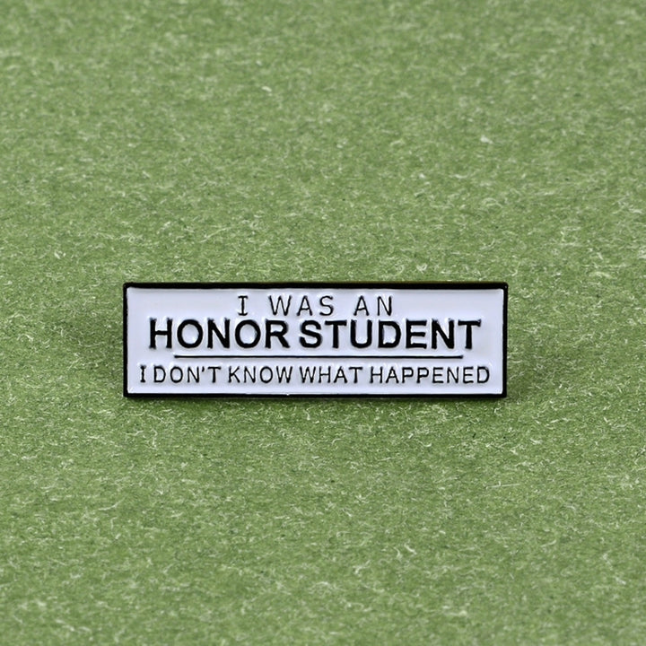 Unisex I WAS AN HONOR STUDENT Enamel Brooch Pin Badge Clothes Bag Decor Gift Image 6