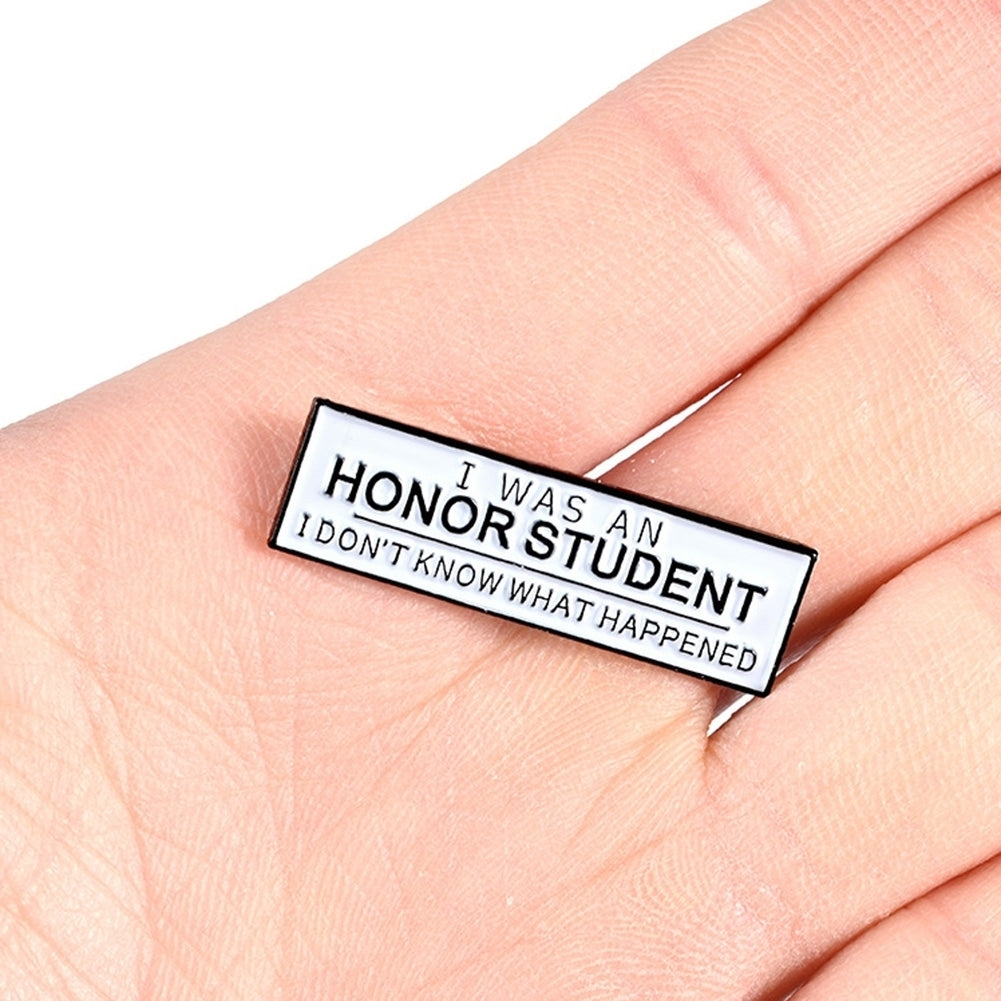 Unisex I WAS AN HONOR STUDENT Enamel Brooch Pin Badge Clothes Bag Decor Gift Image 7