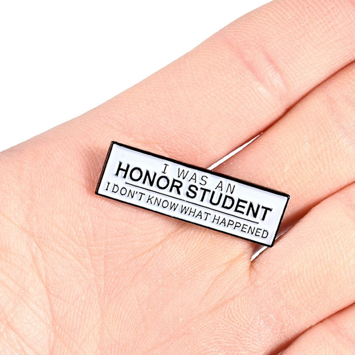 Unisex I WAS AN HONOR STUDENT Enamel Brooch Pin Badge Clothes Bag Decor Gift Image 7