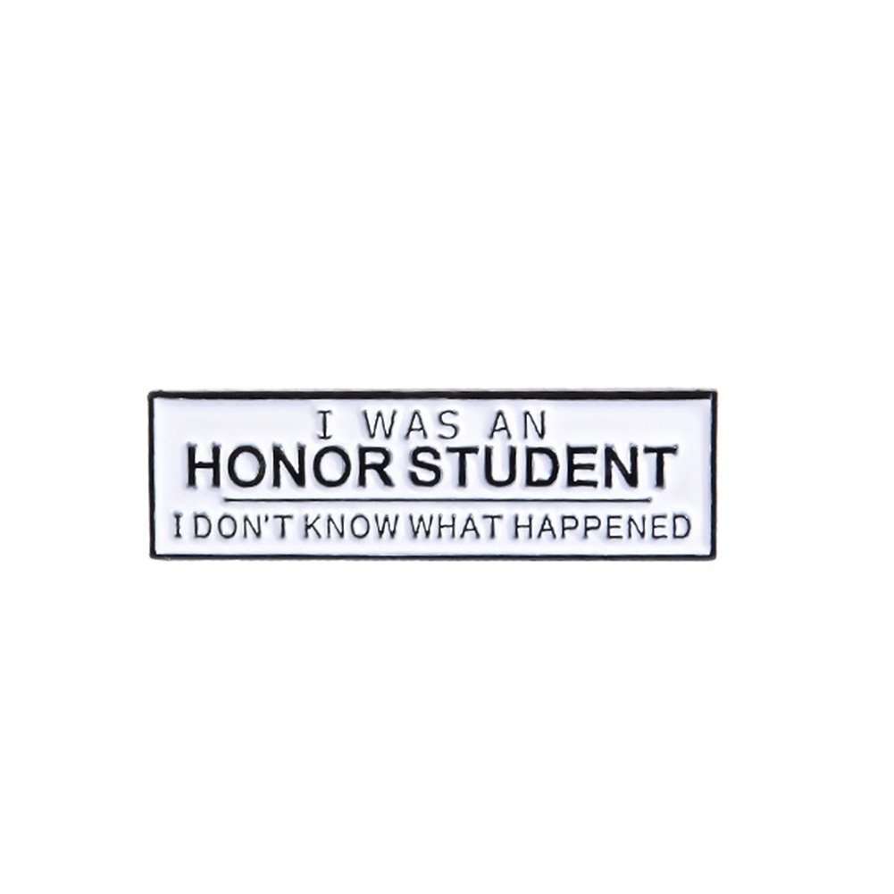 Unisex I WAS AN HONOR STUDENT Enamel Brooch Pin Badge Clothes Bag Decor Gift Image 9