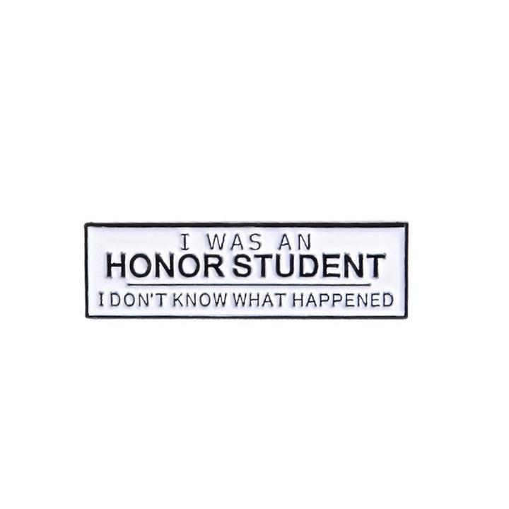 Unisex I WAS AN HONOR STUDENT Enamel Brooch Pin Badge Clothes Bag Decor Gift Image 9