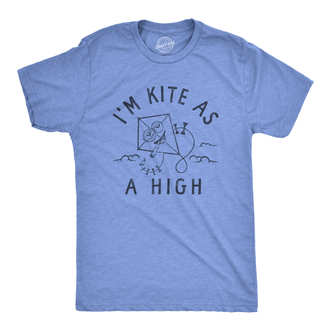 Mens Im Kite As A High T Shirt Funny 420 Weed Smoking Joint Joke Tee For Guys Image 1