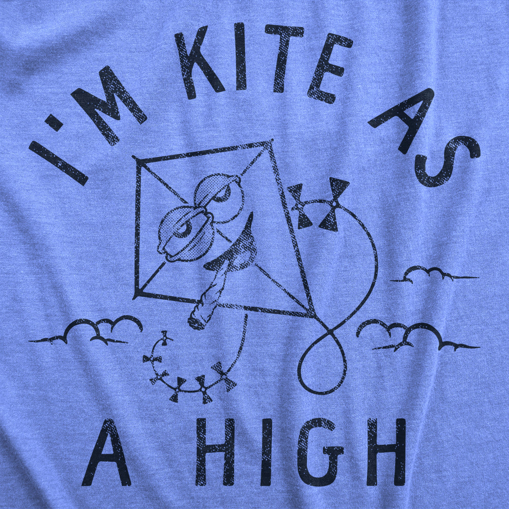 Mens Im Kite As A High T Shirt Funny 420 Weed Smoking Joint Joke Tee For Guys Image 2