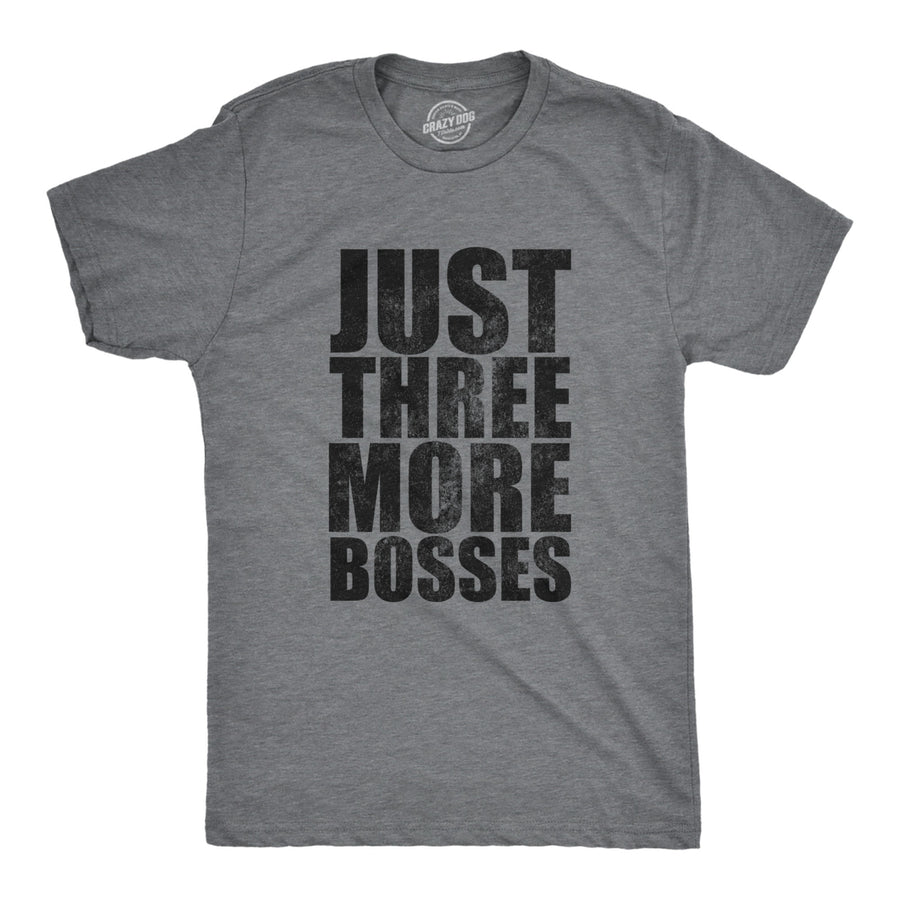 Mens Just Three More Bosses T Shirt Funny Sarcastic Gaming Joke Text Tee For Guys Image 1