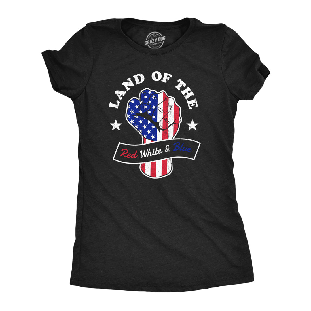 Womens Land Of The Red White And Blue T Shirt Awesome Fourth Of July Patriotic Fist Graphic Tee For Ladies Image 1