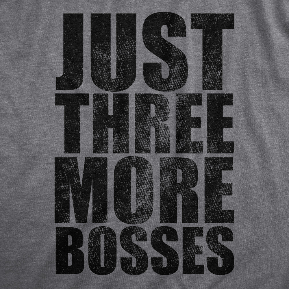 Mens Just Three More Bosses T Shirt Funny Sarcastic Gaming Joke Text Tee For Guys Image 2